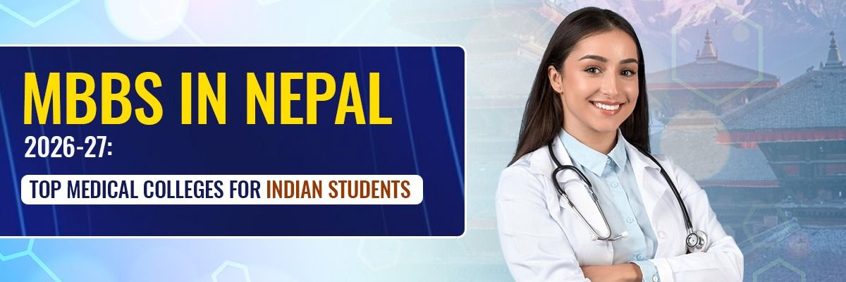MBBS in Nepal 2026-27: Top Medical Colleges for Indian Students